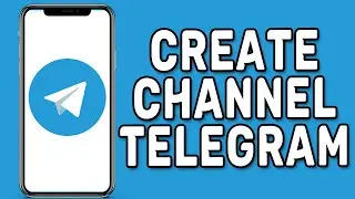 How to Create Channel on Telegram