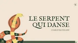 French Poem Time / The Dancing Serpent / Le Serpent qui danse