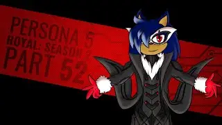 Let's Play - Persona 5 Royal: Season 2 - Part 52