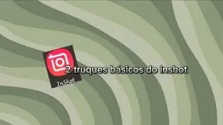 2 truques básicos do inshot