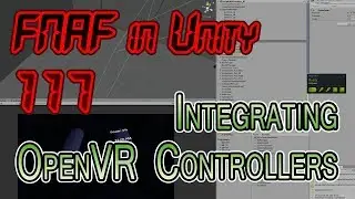 FNAF in Unity + Vive - 117 - OpenVR Controller Integration