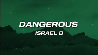 Israel B - Dangerous (Letra)