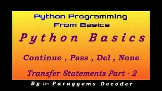 Continue Statement  | Pass Statement | Del & None in Python | Transfer Statements  Part2  | Python