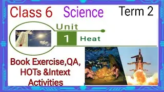 HEAT CLASS 6 SCIENCE TERM 2 UNIT 1 BOOK EXERCISE,QA,HOTS & INTEXT ACTIVITIES-EXTRA