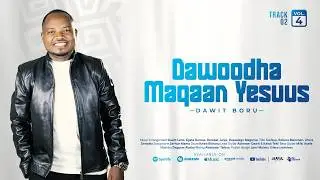 Dawoodha Maqaan Yesuus   | Dawit Boru | New Afaan Oromo Gospel  Song 2026