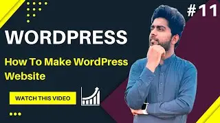 WP Tutorial: How To make WordPress website | Web Designing Tutorials #11
