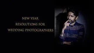 New year Resolutions for Wedding Photographers