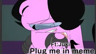 Plug for me meme//Ft:Juki