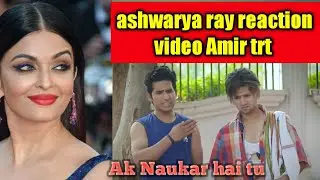Ashwarya ray reaction video Amir trt , Amir trt new trending video