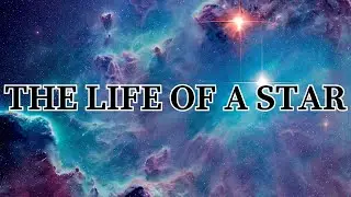 The Life Cycle of a Star Explained