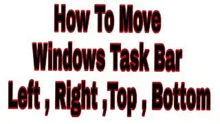 How To Move Taskbar Top, Left, Right & Bottom in Windows 7
