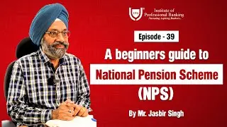 National Pension Scheme (NPS) | Personal Finance Series | Mr. Jasbir Singh | IPB