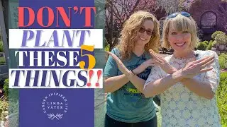 Don't Plant These 5 Things!