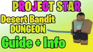 [Project Star] Desert Bandit Dungeon Guide + Info!