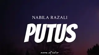 NABILA RAZALI - Putus ( lyrics )