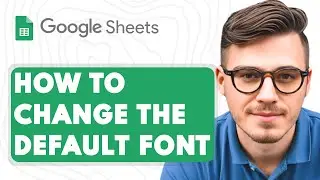 How to Change the Default Font in Google Sheets [2025 Guide]
