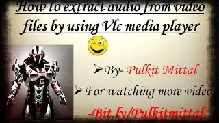 How to extract audio from video files by using Vlc media player!!!{FAST}