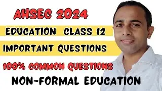hs 2nd year education important question answer 2024 |AHSEC non formal education common questions
