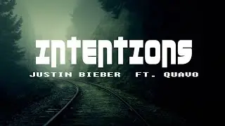 Justin Bieber - Intentions  (Lyrics Video)  ft  Quavo