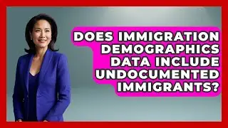 Does Immigration Demographics Data Include Undocumented Immigrants? | Demographic Data Answers News
