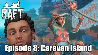 Raft | Episode 8 | Caravan Island