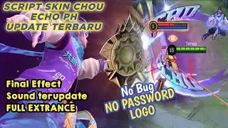 Update Terbaru Script Skin Chou Echo Final effect full extrance No Password