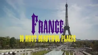 10 Most Beautiful Places to Visit in France