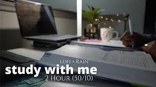 2 Hour Study With Me | Lofi + Rain 🌧 Pomodoro 50/10