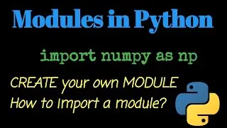 Modules in Python | How to create and import a module in Python |  