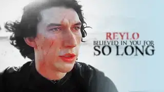 Ben Solo | Believed in You for So Long | Reylo