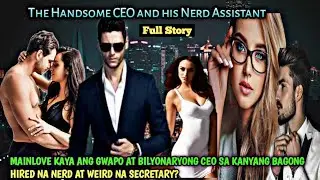 FULL STORY | THE HANDSOME CEO AND HIS NERD ASSISTANT