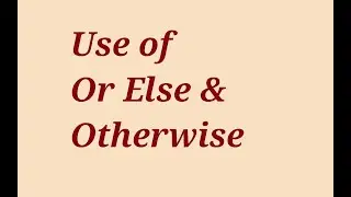 Use of Otherwise | Use of Or else | Otherwise / Or else