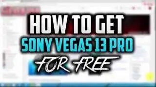 Get the program Sony Vegas Pro 13 ABSOLUTELY FREE FOR YOUR on Windows 2015 070810 instructions