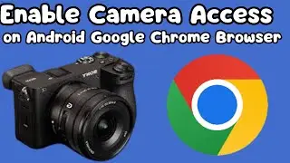 How to Enable Camera Access on Android Google Chrome Browser