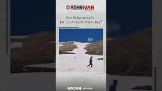 Van Bahçesaray’da Haziranda karda kayak keyfi