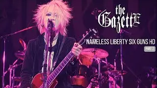 THE GAZETTE - NAMELESS LIBERTY SIX GUNS [HD] [PART 2]