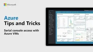 How to use the Azure VM Serial console  - Azure Tips and Tricks