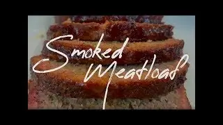 Smoked Meatloaf Recipe | BBQ Meatloaf on the Smoker | The Barbecue Lab