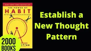 How to Establish a New Thought Pattern | The Power of Habit - Charles Duhigg