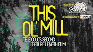 This Ol' Mill | 2024 Telemark Full Length Film by TELE COLO