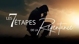 LES 7 ÉTAPES DE LA REPENTANCE