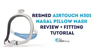 ResMed AirTouch N30i CPAP Mask Mask Review & Setup Tutorial - The CPAP Shop