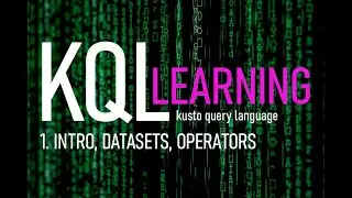 KQL learning series - 1. introduction, datasets, operators