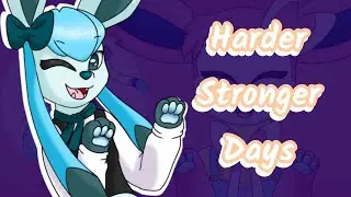 Harder Stronger Days || animation meme