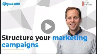Structure your marketing campaigns