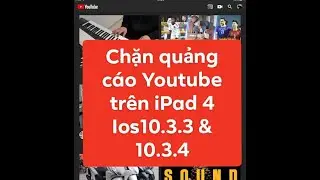 Cách chặn quảng cáo trên Ipad 4 và iphone 5/5s (ios 10.3.3 và 10.3.4)