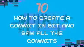 10_Git Tutorial: How to Create a Commit and View All Commits (Step-by-Step Guide)
