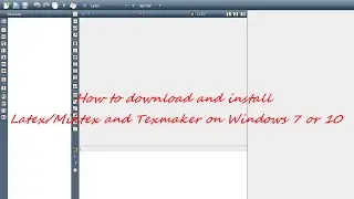 HOW TO DOWNLOAD AND INSTALL LATEX/MIKTEX AND TEXMAKER ON WINDOWS 7 OR 10