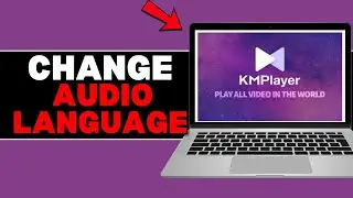How to Change Audio Language in KMPlayer – Switch Movie or Video Sound Track