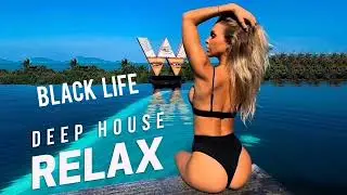 Black Life -Deep house RELAX music 2024